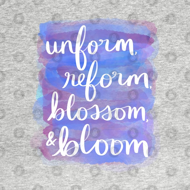 Unform, Reform, Blossom, & Bloom by Strong with Purpose